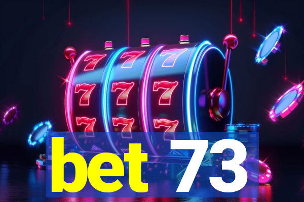 bet 73